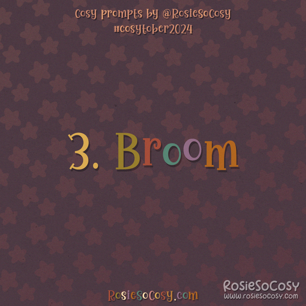 Cosytober 2024, day 3: Broom