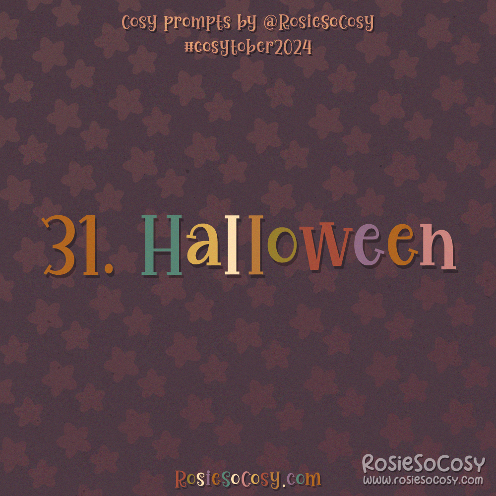 Cosytober 2024, day 31: Halloween